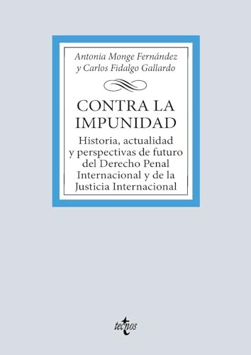 Contra la impunidad: Historia, actualidad y perspectivas de futuro del Derecho Penal Internacional y de la Justicia Internacional (Derecho - Biblioteca Universitaria de Editorial Tecnos) von Tecnos