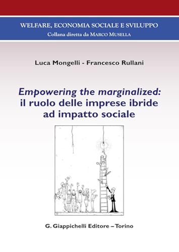 Empowering the marginalized: il ruolo delle imprese ibride ad impatto sociale (Welfare, economia sociale e sviluppo) von Giappichelli