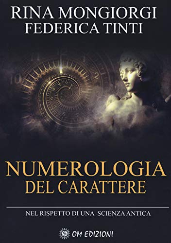 Numerologia del carattere. Nel rispetto di una scienza antica (I saggi)