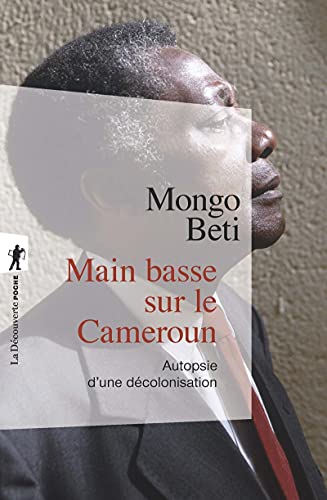 Main basse sur le Cameroun: Autopsie d'une décolonisation von LA DECOUVERTE