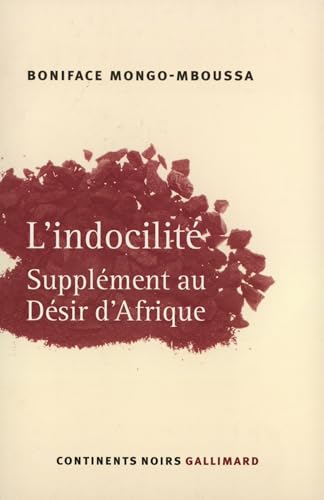 L'Indocilité: Supplément au "Désir d'Afrique" von GALLIMARD