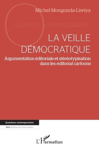 La veille démocratique: Argumentation éditoriale et stéréotypisation dans les editorial cartoons von Editions L'Harmattan
