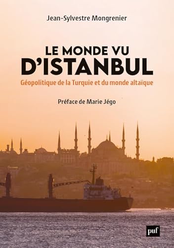 Le Monde vu d'Istanbul: Géopolitique de la Turquie et du monde altaïque von PUF