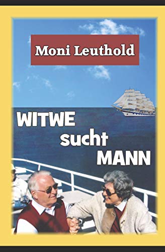 Witwe sucht Mann: aber wie, wo, wen und wann? von Independently Published