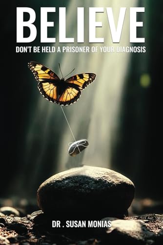 BELIEVE: Don't Be Held A Prisoner Of Your Diagnosis von Books Publishing Experts