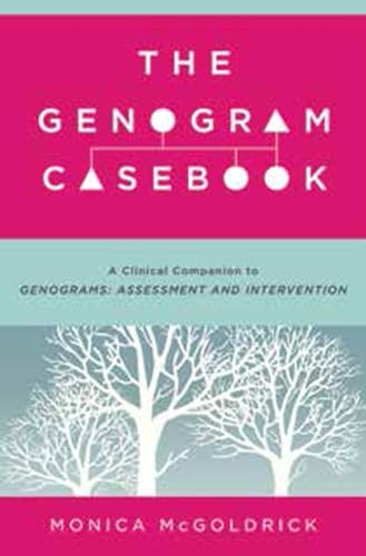 The Genogram Casebook: A Clinical Companion to Genograms: Assessment and Intervention von W. W. Norton & Company