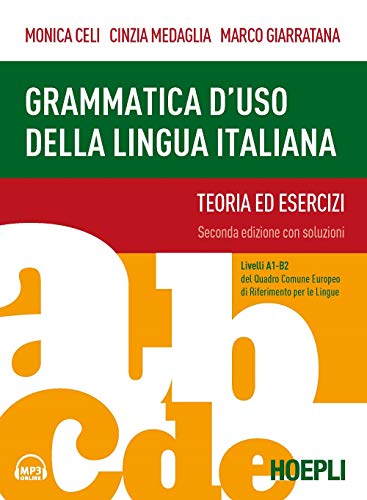 Grammatica d'uso della lingua italiana. Teoria ed esercizi. Livelli A1-B2: Teoria e pratica, seconda edizione (Grammatiche) von Hoepli