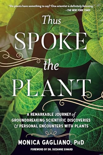 Thus Spoke the Plant: A Remarkable Journey of Groundbreaking Scientific Discoveries and Personal Encounters with Plants
