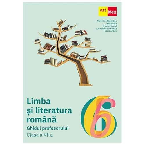 Limba Si Literatura Romana. Ghidul Profesorului. Clasa 6 von Grupul Editorial Art
