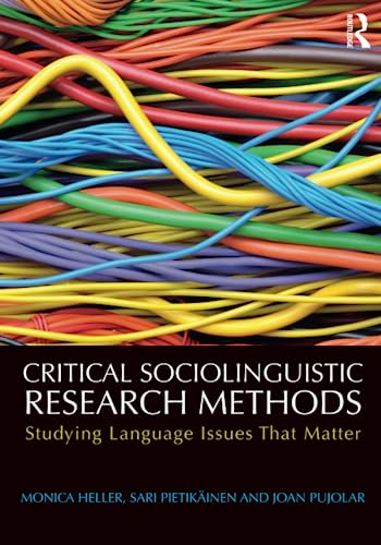 Critical Sociolinguistic Research Methods: Studying Language Issues That Matter von Routledge