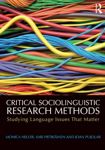 Critical Sociolinguistic Research Methods: Studying Language Issues That Matter