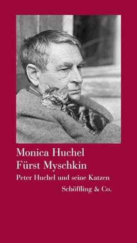Fürst Myschkin: Peter Huchel und seine Katzen von Schöffling