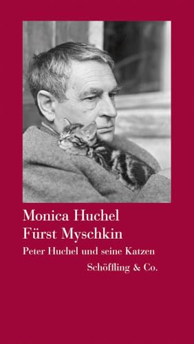 Fürst Myschkin: Peter Huchel und seine Katzen von Schöffling