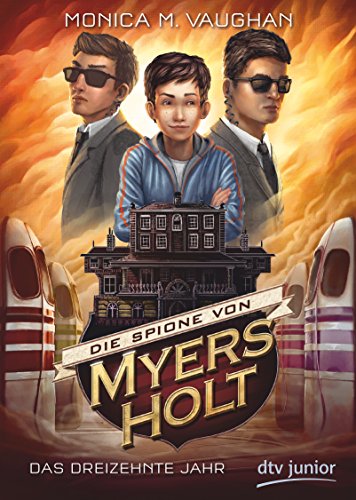 Die Spione von Myers Holt - Das dreizehnte Jahr (Die Myers Holt-Reihe, Band 3)