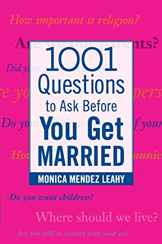 1001 Questions to Ask Before You Get Married: Prepare for Your Marriage Before You Say "I Do"