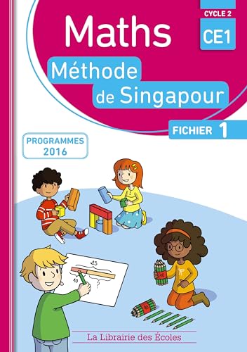 Méthode de Singapour CE1 (2017) - Fichier de l'élève 1: Programmes 2016 von LIB DES ECOLES