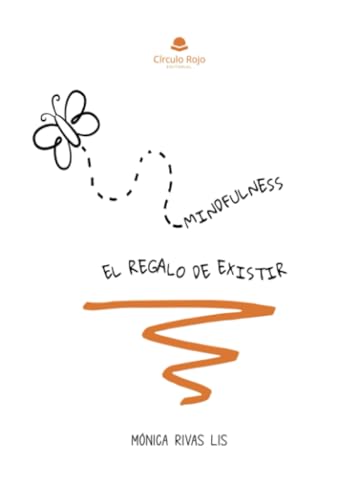 Mindfulness. El regalo de existir von Grupo Editorial Círculo Rojo SL