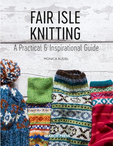 Fair Isle Knitting: A Practical & Inspirational Guide von Search Press