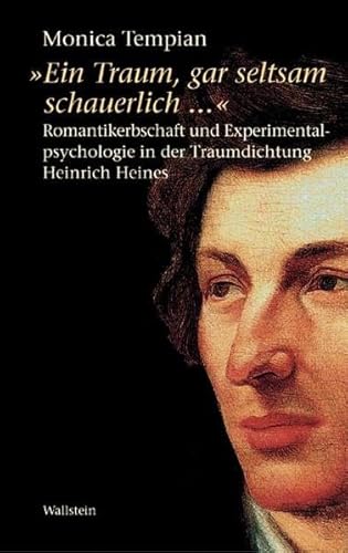 »Ein Traum, gar seltsam schauerlich...« Romantikerbschaft und Experimentalpsychologie in der Traumdichtung Heinrich Heines