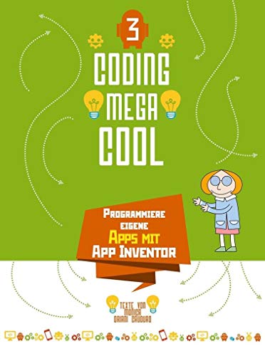 Programmiere eigene Apps mit App Inventor: Coding megacool von Edizioni White Star SrL