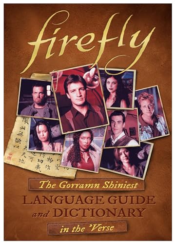 Firefly: The Gorramn Shiniest Language Guide and Dictionary in the 'verse: The Gorramn Shiniest Dictionary and Phrasebook in the 'Verse von Titan Books (UK)