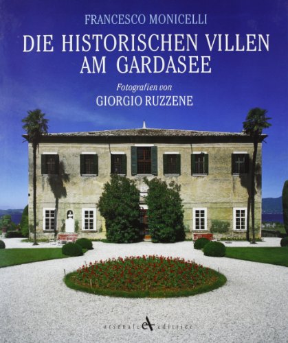 Die historischen villen am gardasee. Ediz. illustrata (Storiche dimore d'Italia)