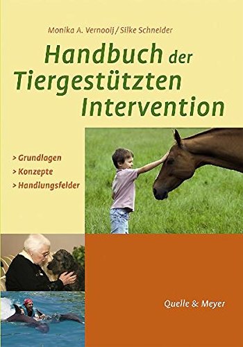 Handbuch der Tiergestützten Intervention: Grundlagen - Konzepte - Praxisfelder von Quelle & Meyer