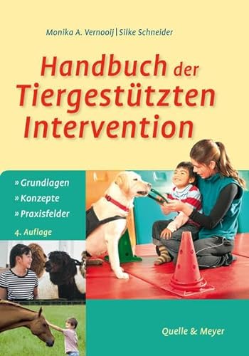 Handbuch der Tiergestützten Intervention: Grundlagen – Konzepte – Praxisfelder von Quelle + Meyer