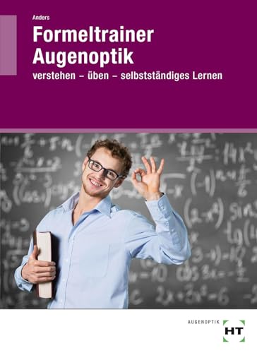 Formeltrainer Augenoptik: Verstehen - üben - selbstständiges Lernen