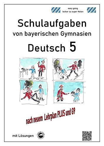 Deutsch 5, Schulaufgaben von bayerischen Gymnasien mit Lösungen nach LehrplanPLUS und G9 Deutsch 5, Schulaufgaben von bayerischen Gymnasien mit Lösungen nach LehrplanPLUS und G9
