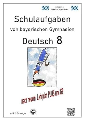Deutsch 8 , Schulaufgaben (G9, LehrplanPLUS) von bayerischen Gymnasien mit Lösungen