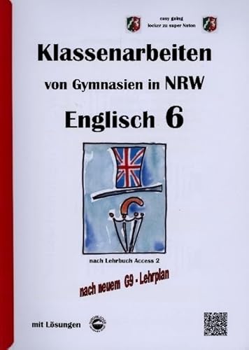 Englisch 6 (English G Access 2), Klassenarbeiten von Gymnasien in NRW mit Lösungen nach G9
