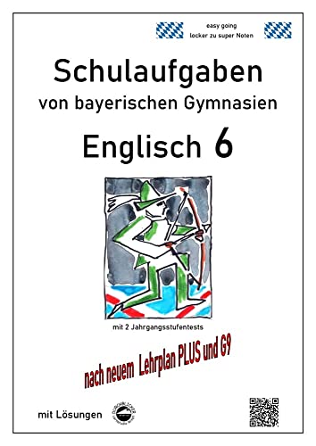 Englisch 6 (Green Line 2), Schulaufgaben von bayerischen Gymnasien mit Lösungen nach LehrplanPlus und G9: Mit 2 Jahrgangsstufentests