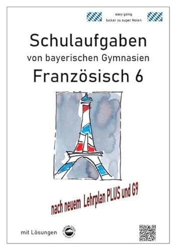 Französisch 6 (nach Découvertes 1) Schulaufgaben von bayerischen Gymnasien mit Lösungen G9 / LehrplanPLUS