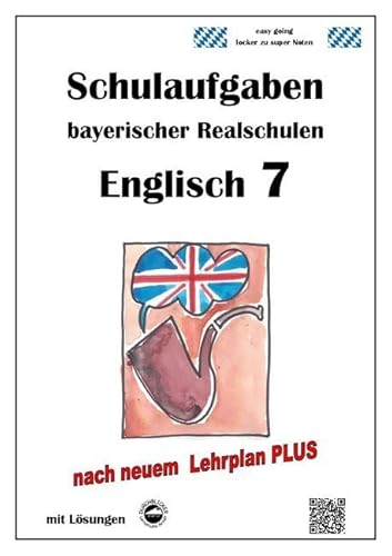 Realschule, Englisch 7 - Schulaufgaben bayerischer Realschulen (LPlus) mit Lösungen Realschule, Englisch 7 - Schulaufgaben bayerischer Realschulen (LPlus) mit Lösungen