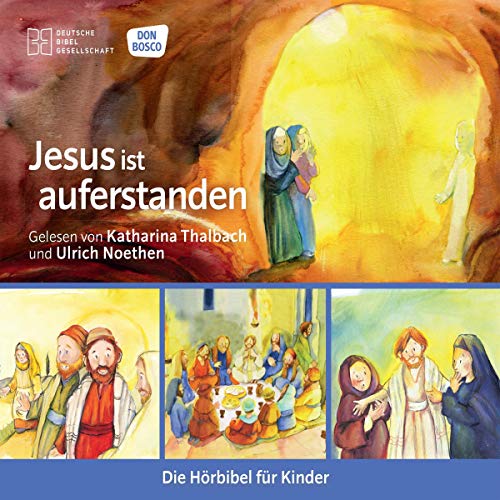 Jesus ist auferstanden: Reihe: Die Hörbibel für Kinder: Das letzte Abendmahl; Der Kreuzweg Jesu; Jesus ist auferstanden; Der Weg nach Emmaus. Lesung