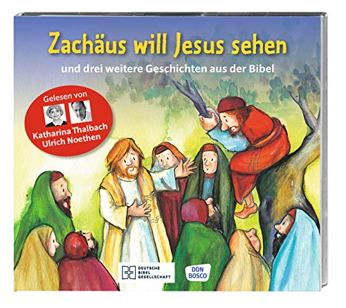 Zachäus will Jesus sehen: Reihe: Die Hörbibel für Kinder von Deutsche Bibelgesellschaft