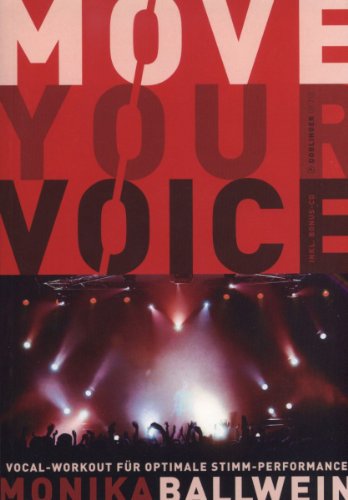 Move your Voice. Vocal-Workout für optimale Stimm-Performance - mit CD!: Vocal-Workout für optimale Stimm-Performance. Ausgabe mit CD.