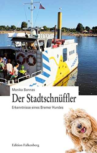 Der Stadtschnüffler: Erkenntnisse eines Bremer Hundes