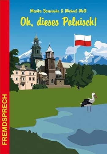 Oh, dieses Polnisch!: Eine heitere und unterhaltsame Betrachtung zur Sprache unserer Nachbarn (Fremdsprech, Band 11) von Stein, Conrad, Verlag