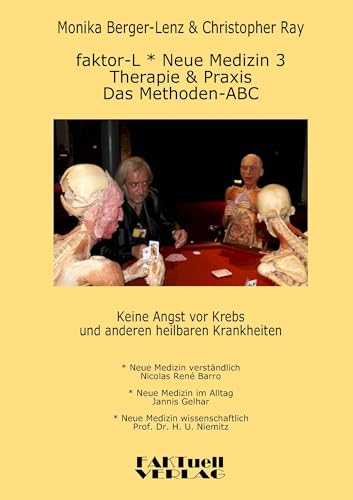 faktor-L * Neue Medizin 3 * Das Methoden ABC: Therapie und Praxis bei Krebs und allen anderen heilbaren Krankheiten faktor-L * Neue Medizin 3 * Das Methoden ABC: Therapie und Praxis bei Krebs und allen anderen heilbaren Krankheiten