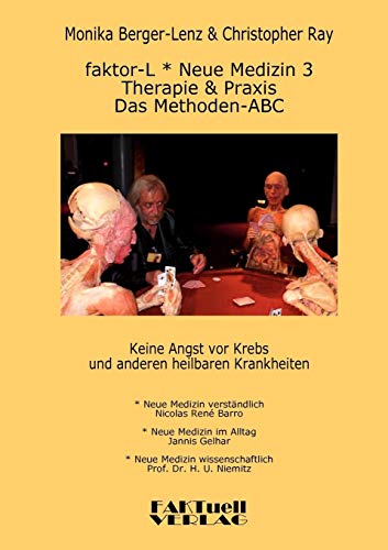 Faktor-L * Neue Medizin 3 * Das Methoden ABC: Therapie und Praxis bei Krebs und allen anderen heilbaren Krankheiten