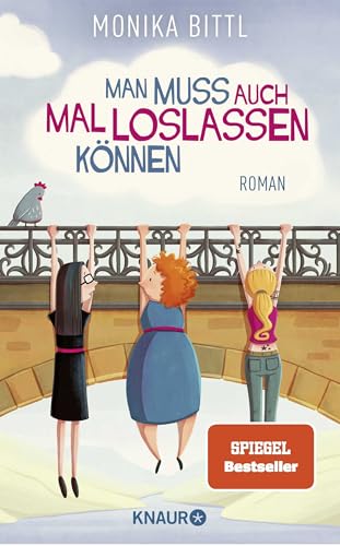 Man muss auch mal loslassen können: Roman von Knaur Taschenbuch