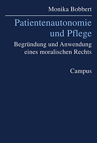 Patientenautonomie und Pflege: Begründung und Anwendung eines moralischen Rechts (Kultur der Medizin, 5)