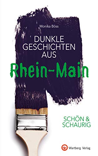 SCHÖN & SCHAURIG - Dunkle Geschichten aus Rhein-Main (Geschichten und Anekdoten)