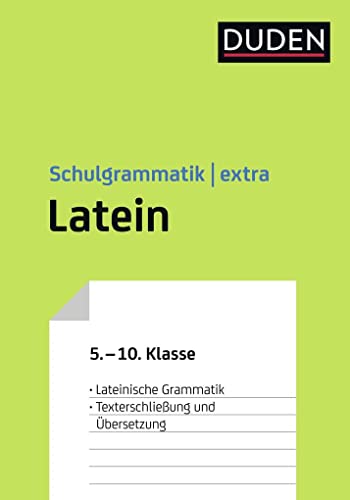 Duden Schulgrammatik extra – Latein: Lateinische Grammatik – Texterschließung und Übersetzung (5.-10. Klasse) (Duden - Schulwissen extra)