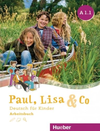 Paul, Lisa & Co A1.1: Deutsch für Kinder.Deutsch als Fremdsprache / Arbeitsbuch von Hueber Verlag GmbH