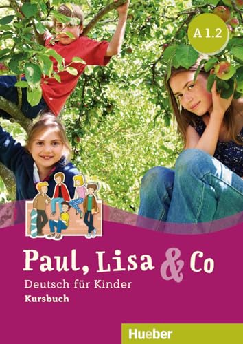 Paul, Lisa & Co A1.2: Deutsch für Kinder.Deutsch als Fremdsprache / Kursbuch von Hueber Verlag GmbH
