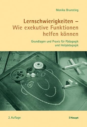 Lernschwierigkeiten - Wie exekutive Funktionen helfen können: Grundlagen und Praxis für Pädagogik und Heilpädagogik von Haupt Verlag AG