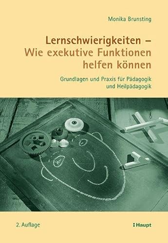 Lernschwierigkeiten - Wie exekutive Funktionen helfen können: Grundlagen und Praxis für Pädagogik und Heilpädagogik von Haupt Verlag AG